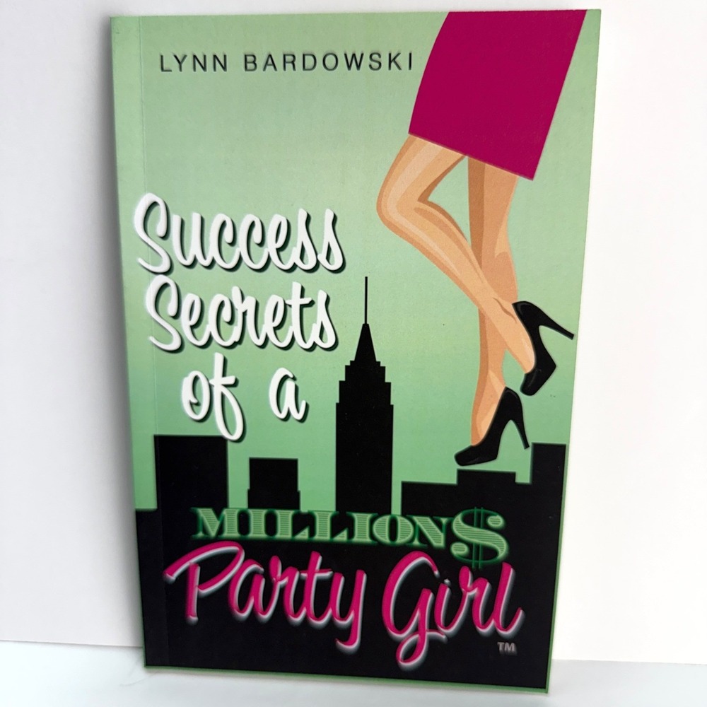Success Secrets of a Million Dollar Party Girl Lynn Bardowski Paperback 2012